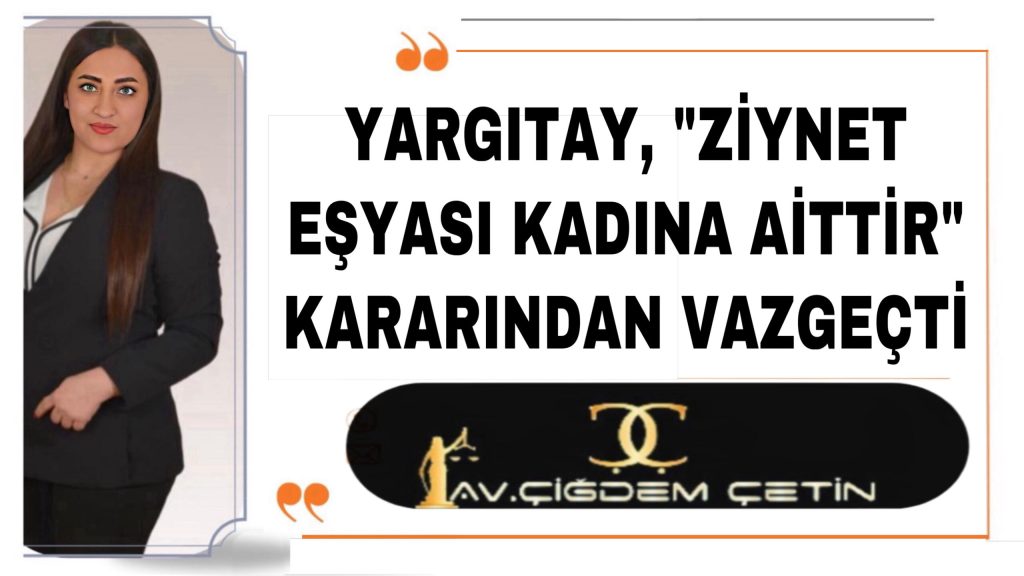 Yargıtay, “Ziynet Eşyası Kadına Aittir” Kararından Vazgeçti