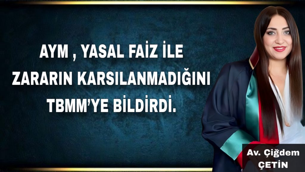 AYM, Yasal Faiz ile Zararın Karşılanmadığını TBMM'ye Bildirdi